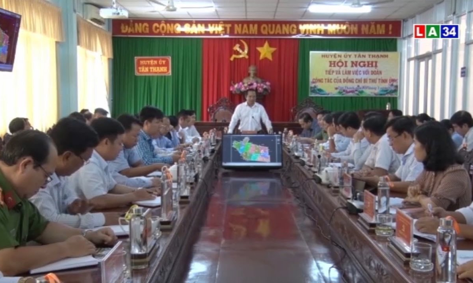 Bí thư Tỉnh ủy Long An – Nguyễn Văn Được làm việc với Ban Thường vụ Huyện ủy Tân Thạnh