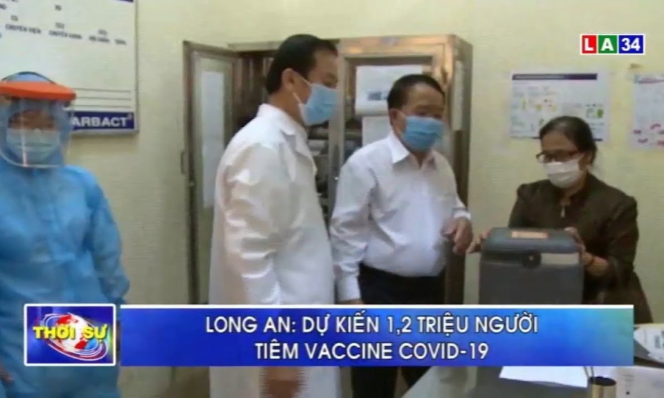 Long An: Dự kiến 1,2 triệu người tiêm vaccine Covid-19