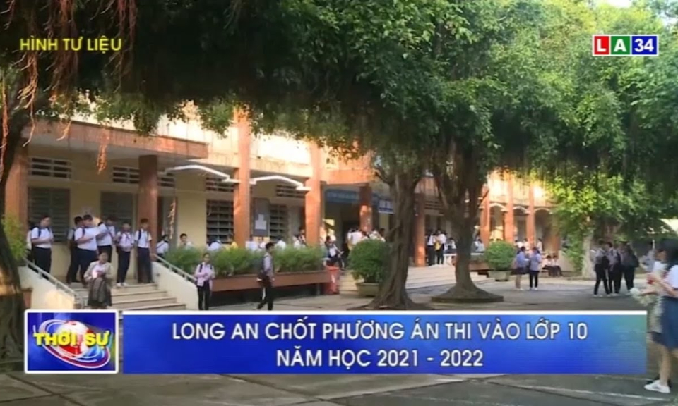 Long An chốt phương án thi vào lớp 10, năm học 2021-2022