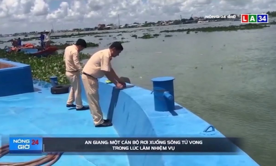 An Giang: Một cán bộ rơi xuống sông tử vong trong lúc làm nhiệm vụ