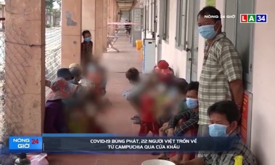 Covid-19 bùng phát, 22 người Việt trốn về từ Campuchia qua cửa khẩu