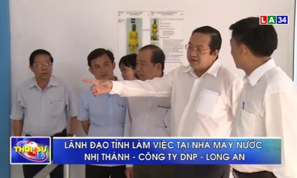 Lãnh đạo tỉnh Long An làm việc tại nhà máy nước Nhị Thành &#8211; Công ty DNP &#8211; Long An