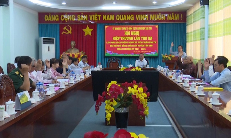 Hội nghị hiệp thương lần thứ 3 lập danh sách những người đủ tiêu chuẩn ứng cử Đại biểu HĐND huyện Tân Trụ, nhiệm kỳ 2021-2026