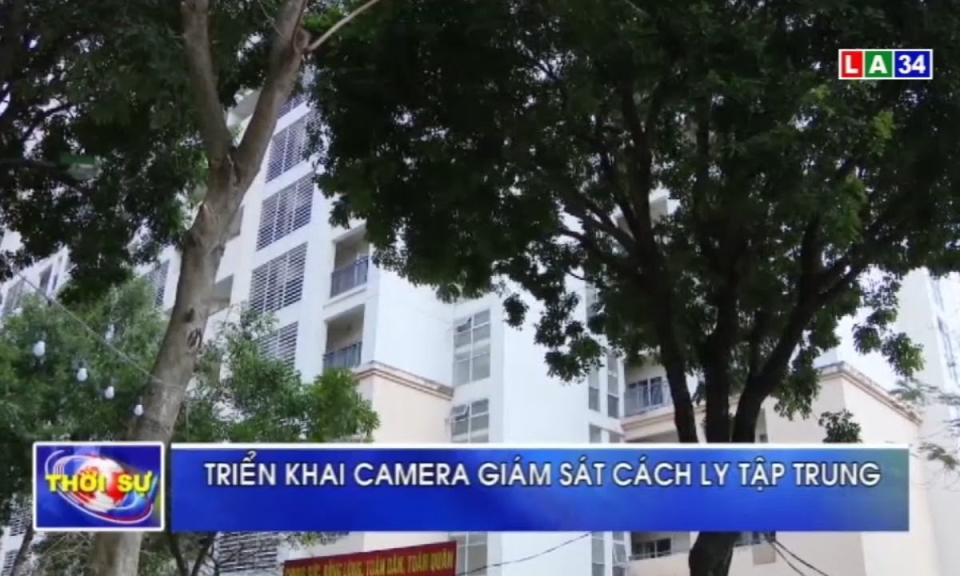 Triển khai camera giám sát cách ly tập trung