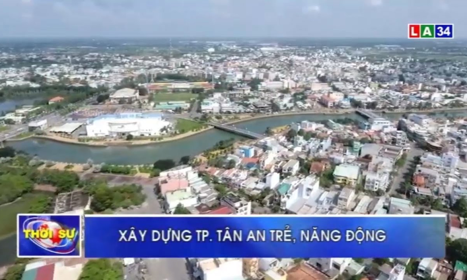 Xây dựng thành phố Tân An trẻ, năng động