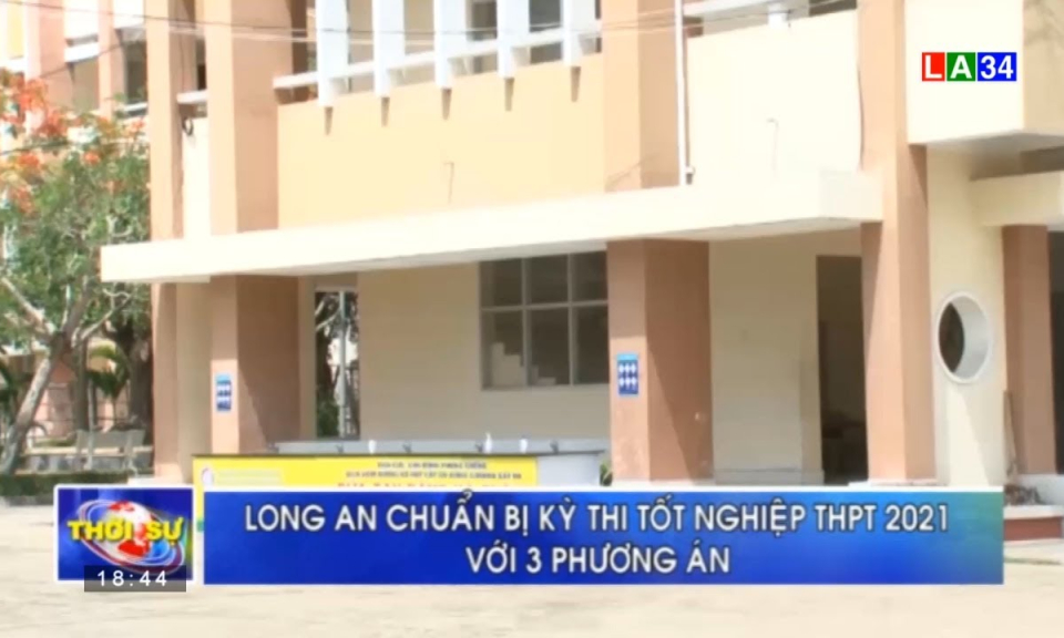 Long An: Chuẩn bị kỳ thi tốt nghiệp THPT 2021 với 3 phương án