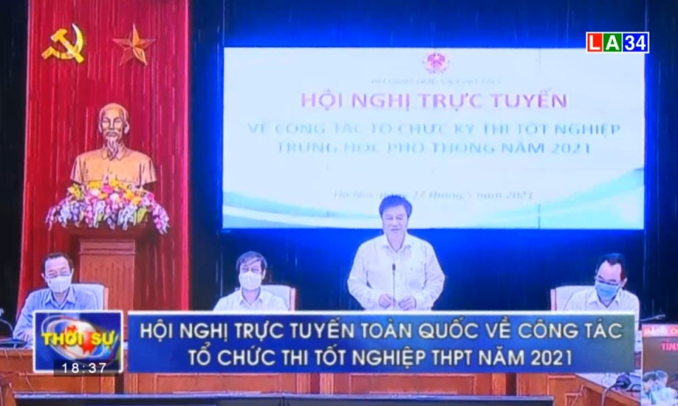 Hội nghị trực tiếp toàn quốc về công tác tổ chức thi tốt nghiệp THPT năm 2021