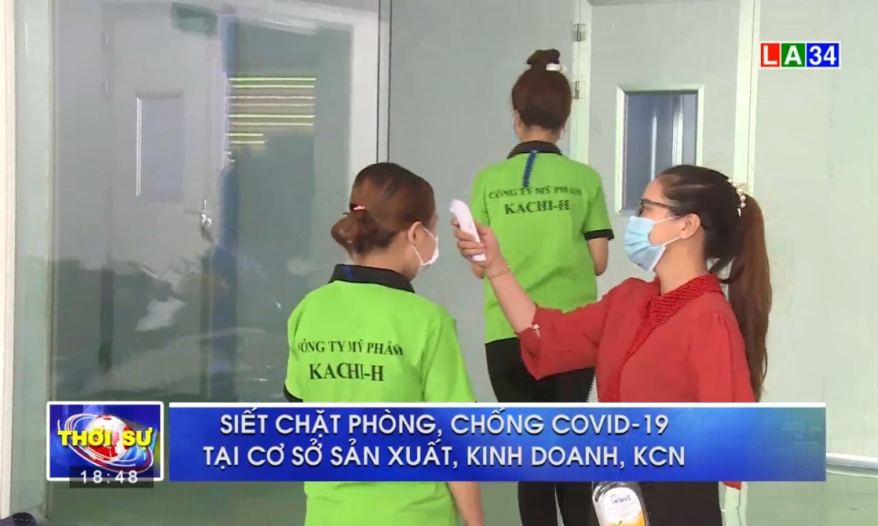 Siết chặc phòng, chống Covid-19 tại các cơ sở sản xuất, kinh doanh, khu công nghiệp