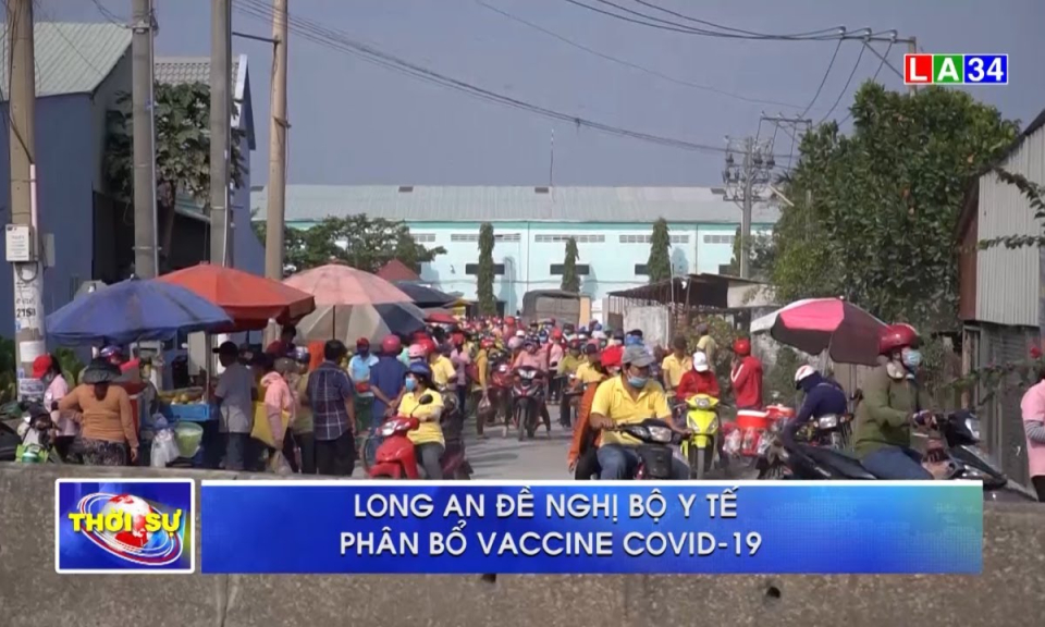 Long An đề nghị Bộ Y tế phân bổ vaccine phòng Covid-19 để tiêm cho công nhân