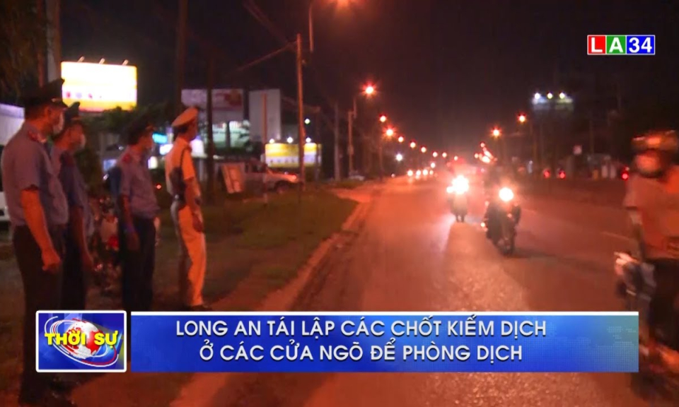 Long An tái lập chốt kiểm dịch ở các cửa ngõ để phòng dịch