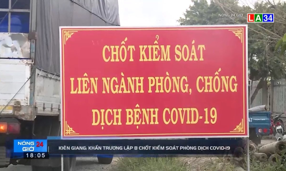 Kiên Giang: Khẩn trương lập 8 chốt kiểm soát phòng dịch Covid-19