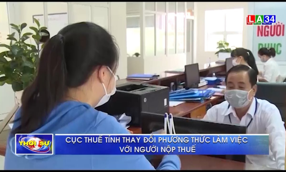 Long An: Cục thuế tỉnh thay đổi phương thức làm việc với người nộp thuế