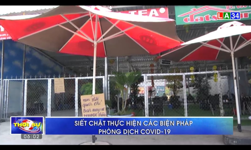 Long An: Các địa phương siết chặt các biện pháp phòng dịch Covid-19