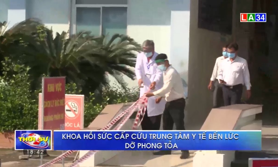 Khoa hồi sức cấp cứu Trung tâm y tế huyện Bến Lức dỡ bỏ phong tỏa