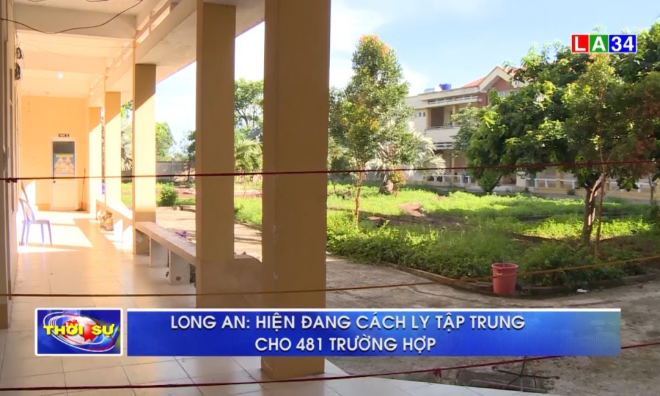 Long An: Hiện đang cách ly tập trung 481 trường hợp