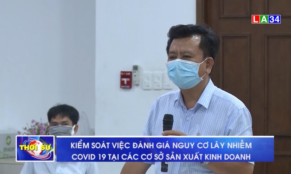 Kiểm soát việc đánh giá nguy cơ lây nhiễm Covid-19 tại các cơ sở sản xuất kinh doanh