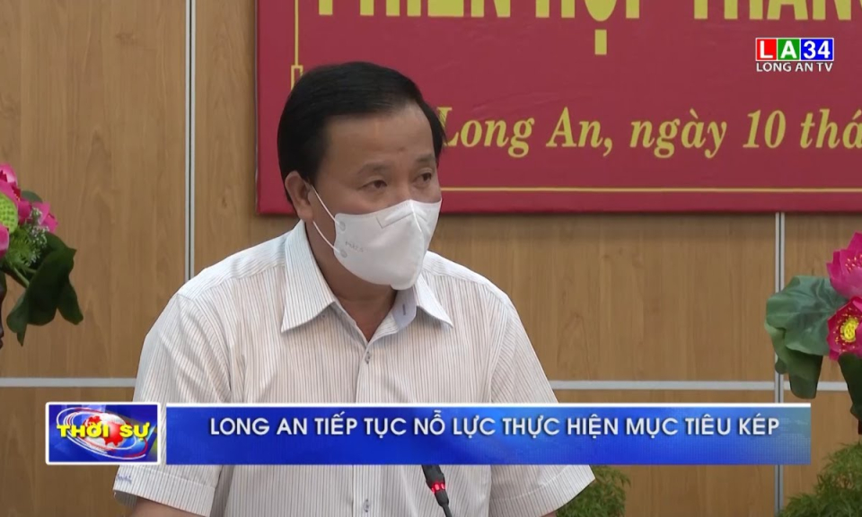 Long An tiếp tục nỗ lực thực hiện mục tiêu kép