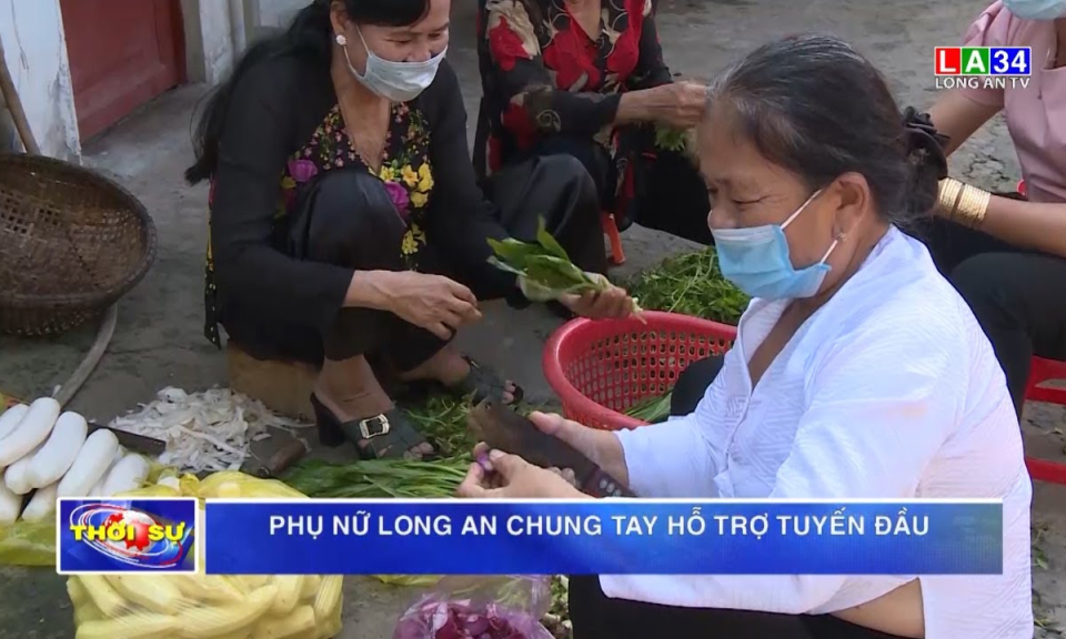 Phụ nữ Long An chung tay hỗ trợ tuyến đầu