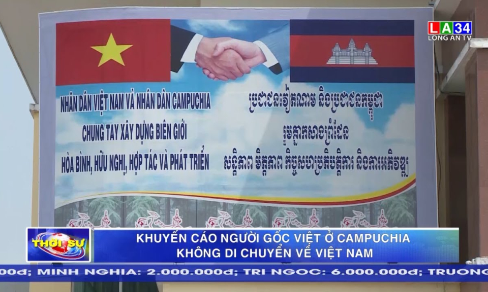 Khuyến cáo người gốc Việt ở Campuchia không di chuyển về Việt Nam