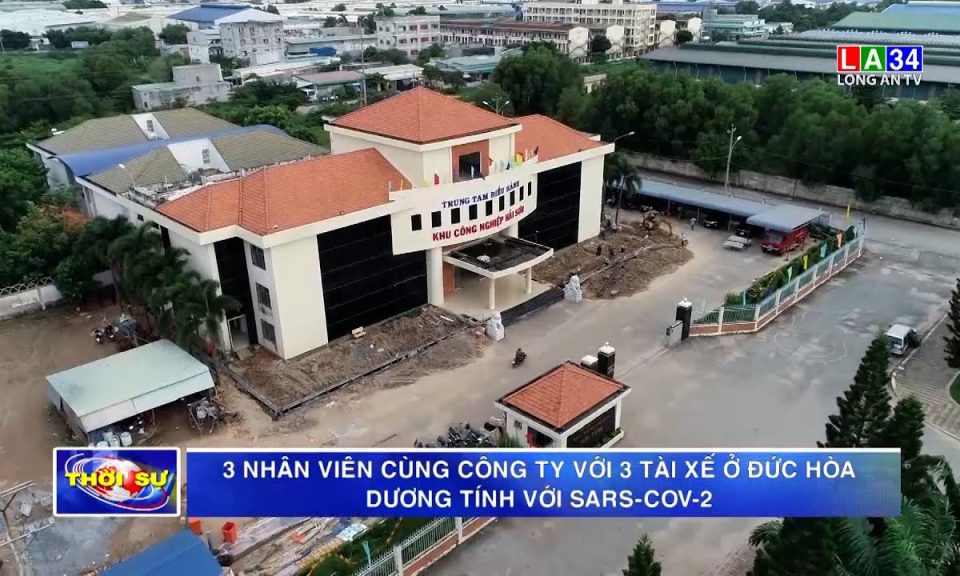 3 nhân viên cùng công ty với 3 tài xế ở Đức Hòa dương tính với SARS-CoV-2