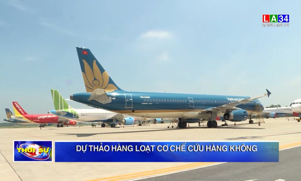 Dự thảo hàng loạt cơ chế cứu hàng không