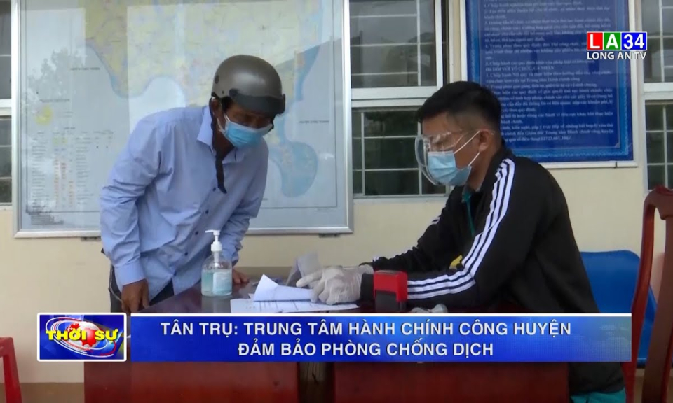 Tân Trụ: Trung tâm hành chính công huyện đảm bảo phòng chống dịch