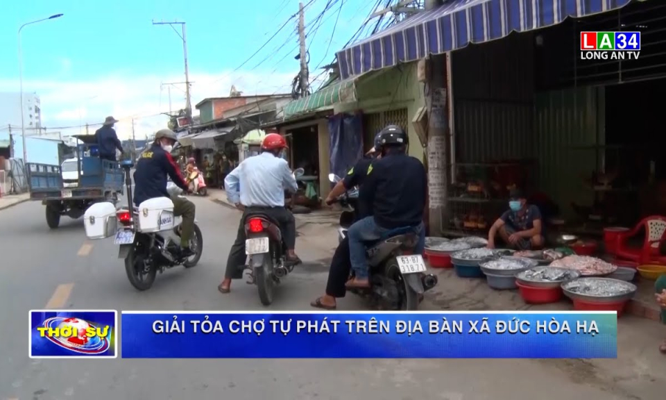 Giải tỏa chợ tự phát trên địa bàn xã Đức Hòa Hạ