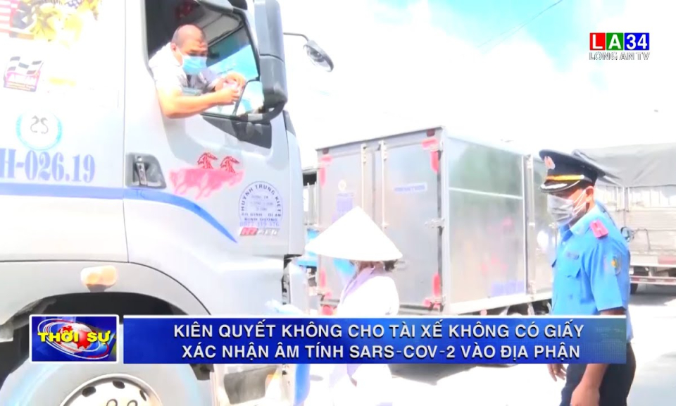 Kiên quyết không cho tài xế không có giấy xác nhận âm tính SARS-CoV-2 vào địa phận Đức Hòa
