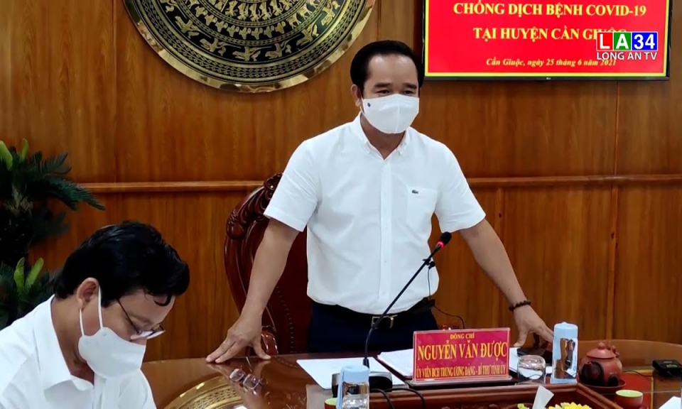 Bí thư Tỉnh ủy &#8211; Nguyễn Văn Được kiểm tra công tác phòng, chống dịch Covid-19 tại huyện Cần Giuộc