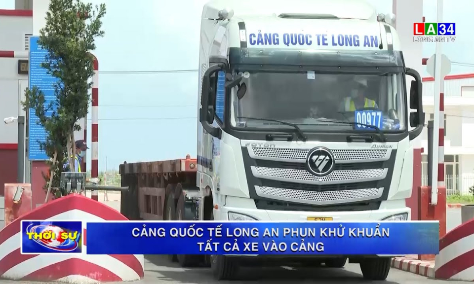 Cảng Quốc tế Long An phun khử khuẩn tất cả xe vào cảng