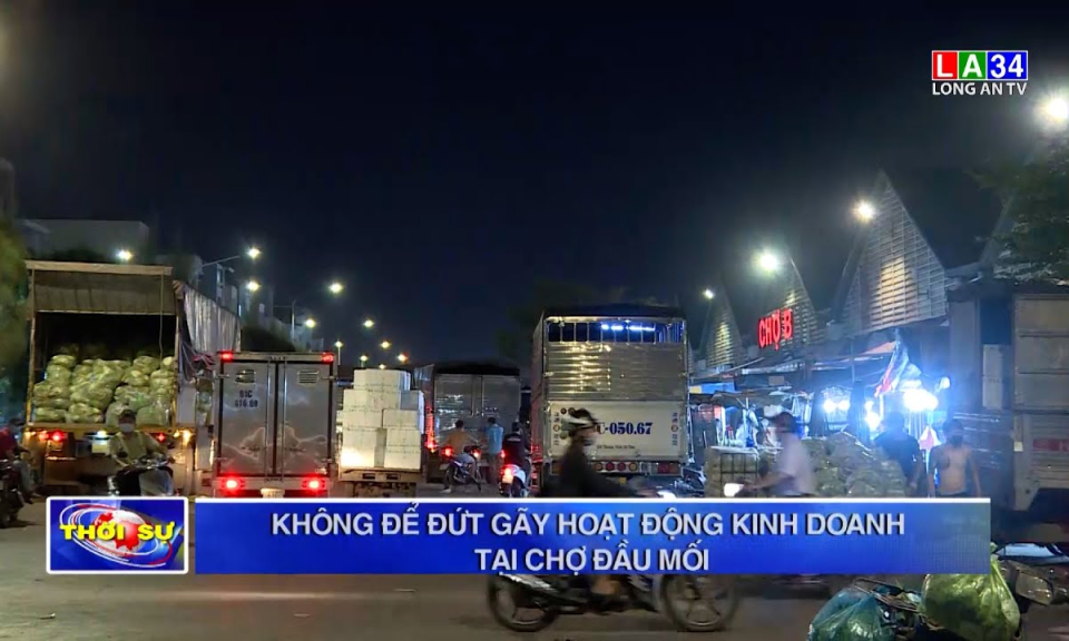 Không để đứt gãy hoạt động kinh doanh tại chợ đầu mối