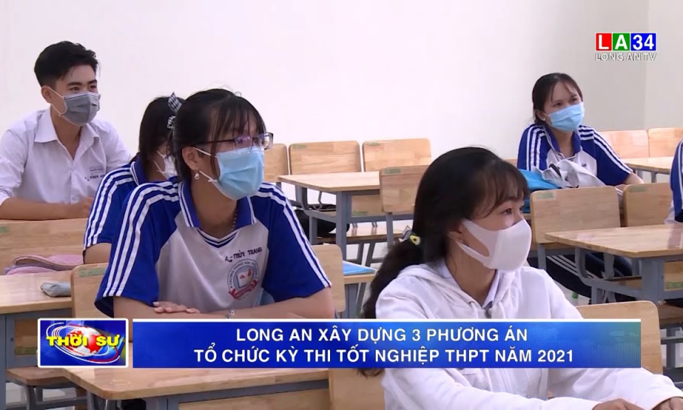 Long An xây dựng 3 phương án tổ chức kỳ thi tốt nghiệp THPT năm 2021