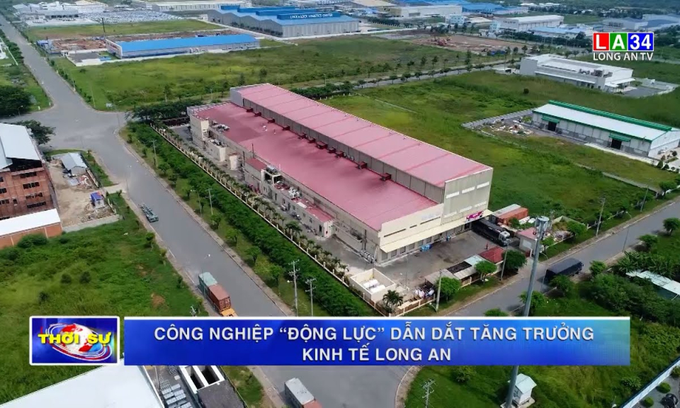 Công nghiệp &#8220;động lực&#8221; dẫn dắt tăng trưởng kinh tế Long An