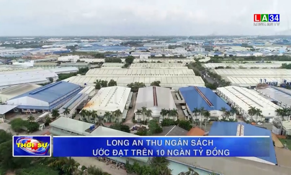 Long An thu ngân sách ước đạt trên 10 ngàn tỷ đồng