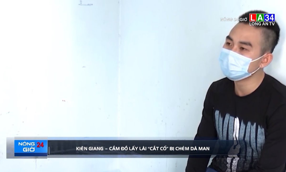 Kiên Giang: Cầm đồ lấy lãi &#8220;cắt cổ&#8221; bị chém trọng thương