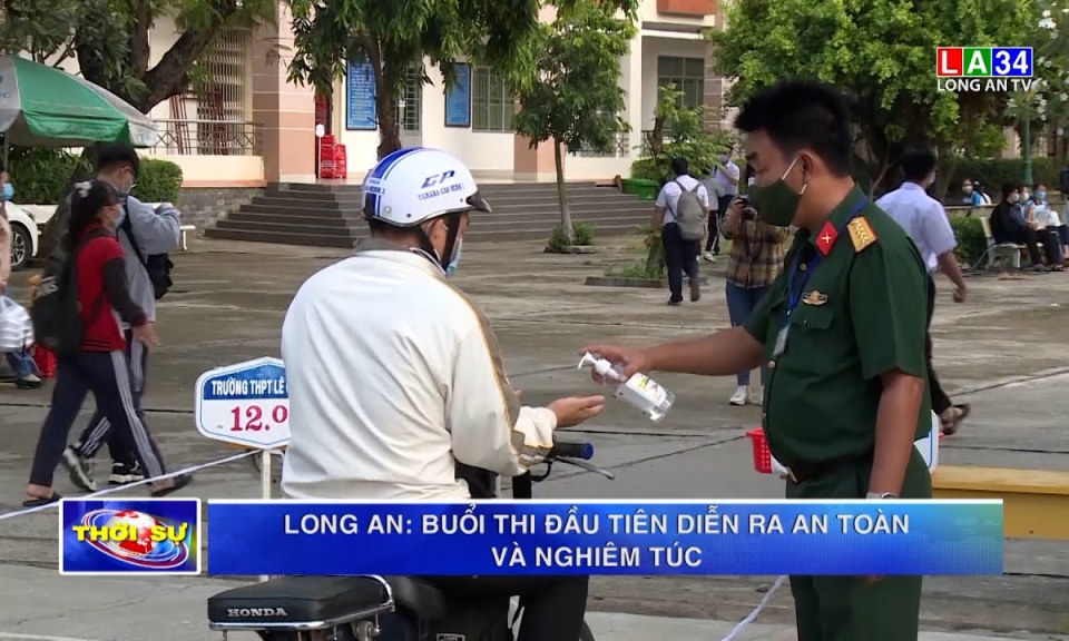 Long An: Buổi thi đầu tiên diễn ra an toàn và nghiêm túc