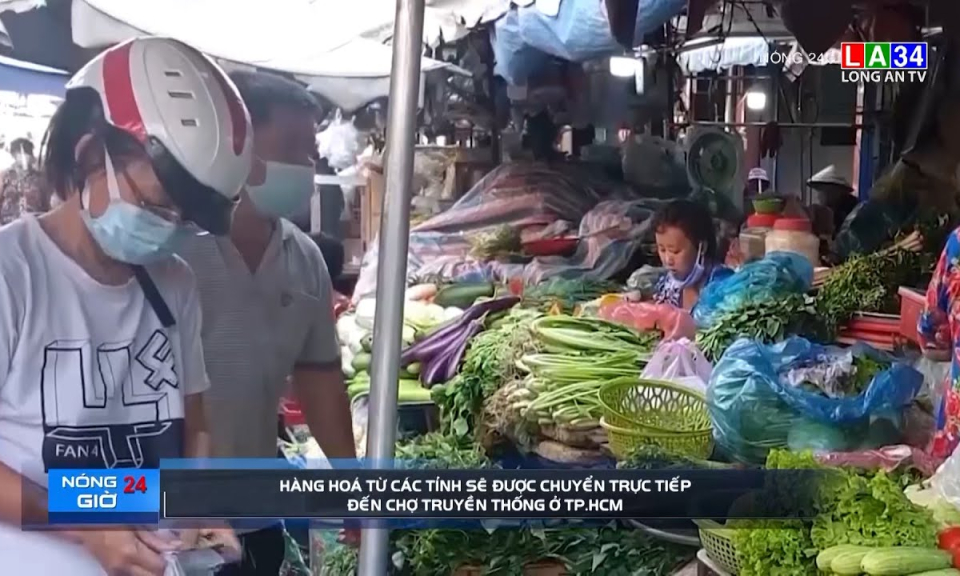 Hàng hóa các tỉnh sẽ được chuyển trực tiếp đến chợ truyền thống ở TP.HCM
