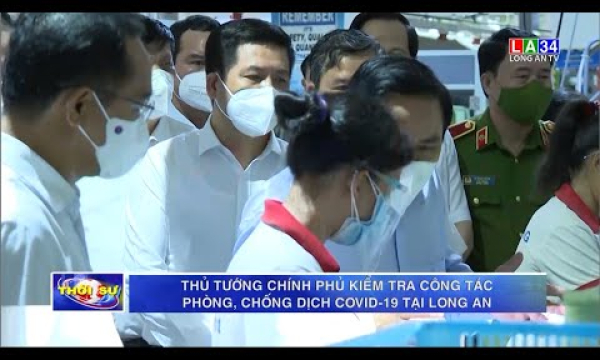 Thủ tướng Chính phủ kiểm tra công tác phòng, chống dịch Covid-19 tại Long An