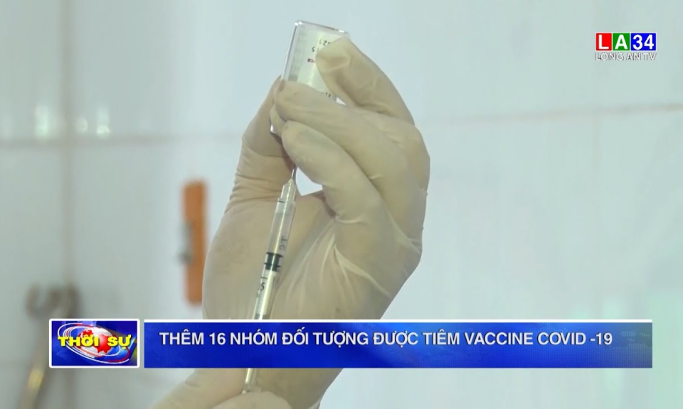 Thêm 16 nhóm đối tượng được tiêm vaccine Covid-19
