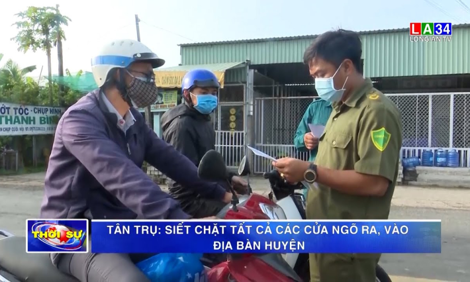 Tân Trụ: Siết chặt tất cả các cửa ngõ ra, vào địa bàn huyện