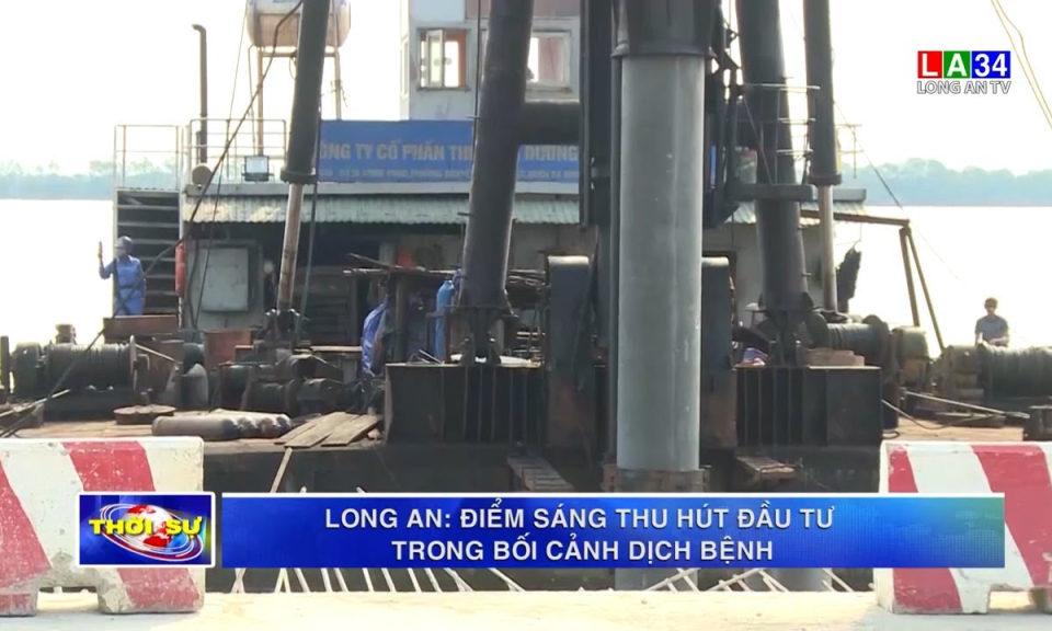 Long An: Điểm sáng thu hút đầu tư trong bối cảnh dịch bệnh