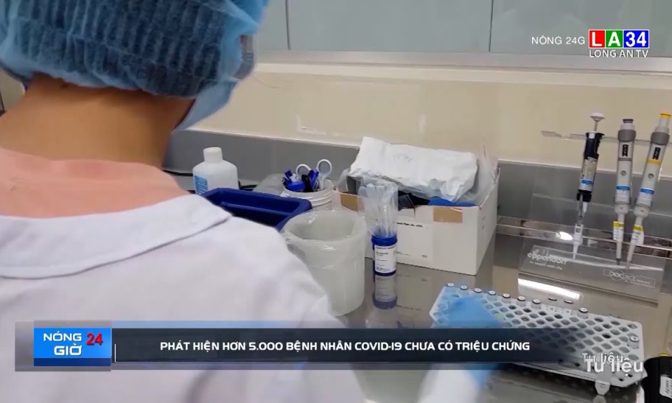 Phát hiện hơn 5.000 bệnh nhân Covid-19 chưa có triệu chứng