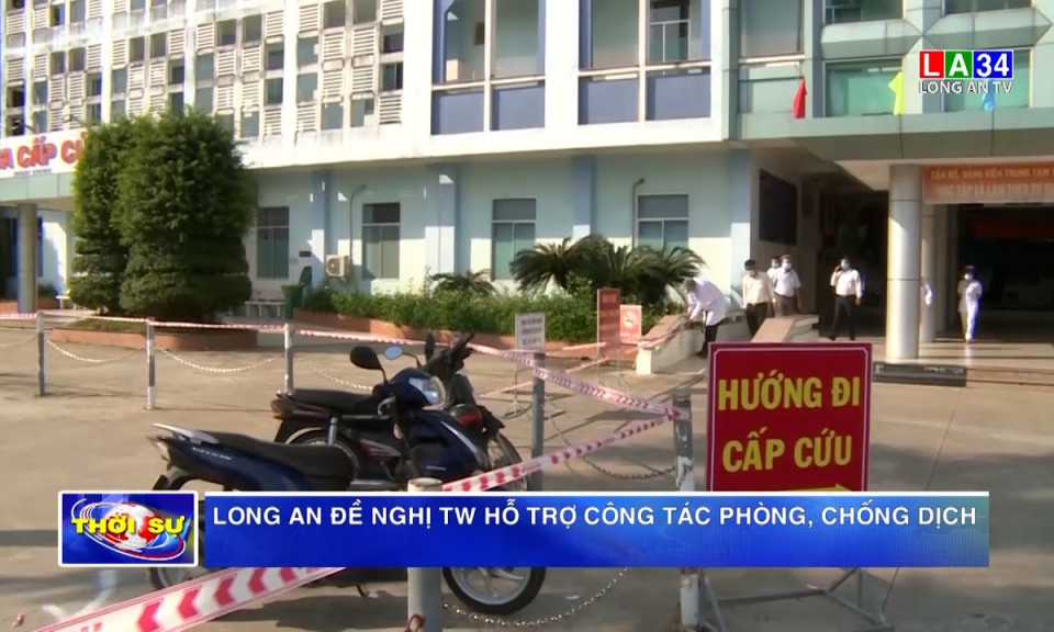 Long An đề nghị TW hỗ trợ công tác phòng, chống dịch