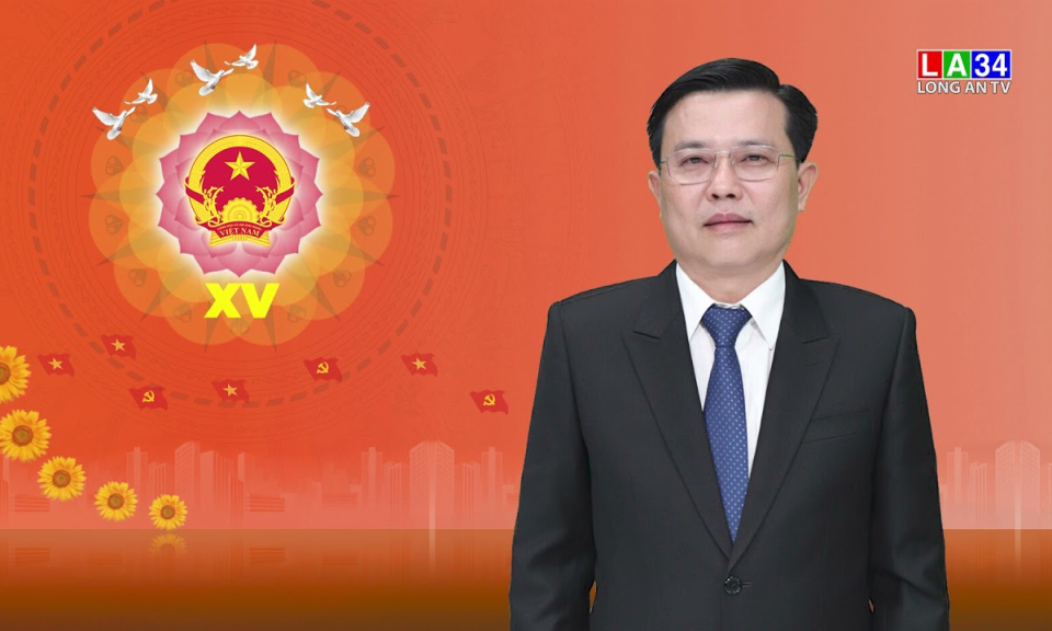 Ông Nguyễn Thanh Hải giữ chức vụ Trưởng Đoàn ĐBQH khóa XV tỉnh Long An