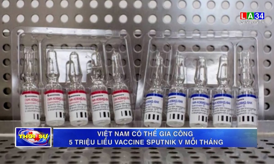 Việt Nam có thể gia công 5 triệu liều vaccine Sputnik V mỗi tháng