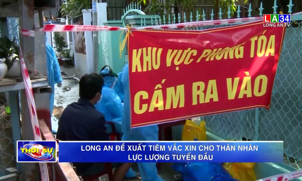 Long An đề xuất tiêm vaccine cho thân nhân lực lượng tuyến đầu