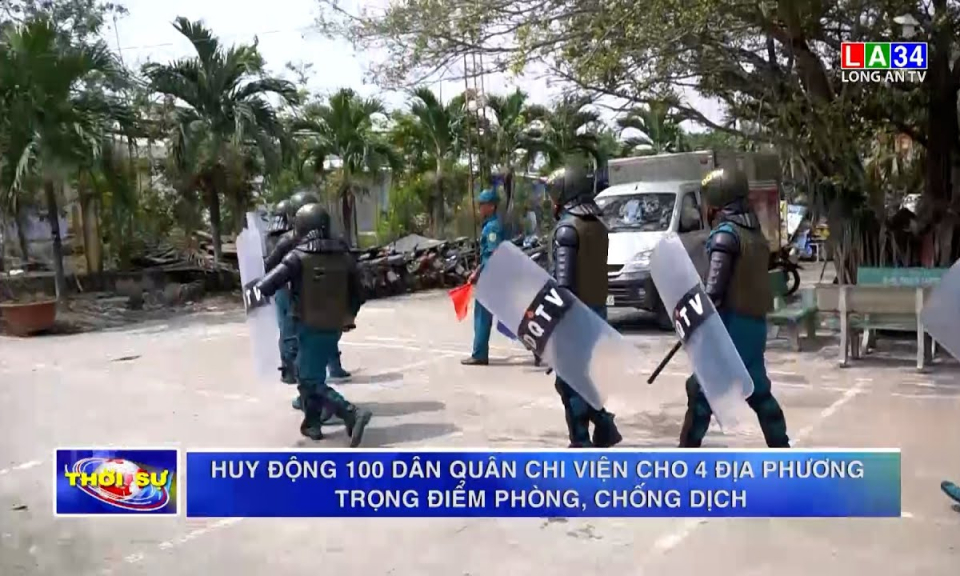 Huy động 100 dân quân chi viện cho 4 địa phương trọng điểm phòng, chống dịch