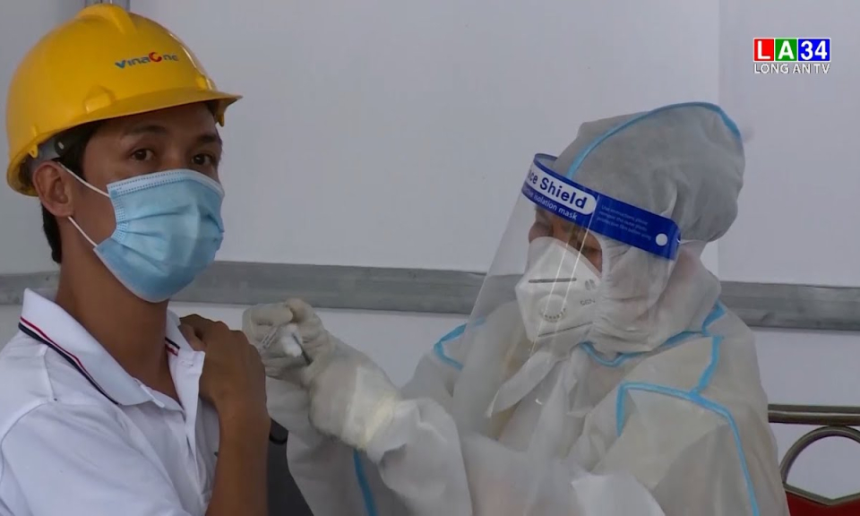 Long An tiêm vaccine đợt 6 mục tiêu 200.000 công nhân được tiêm mũi 1