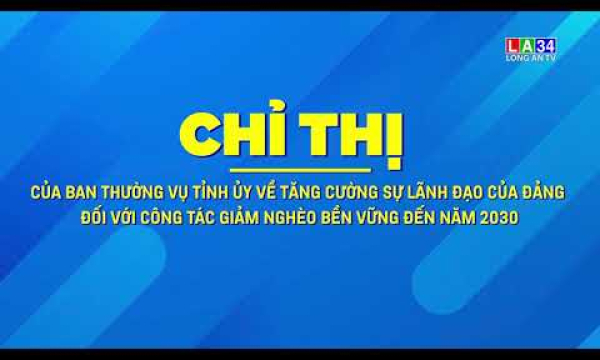 Chỉ thị tăng cường sự lãnh đạo của Đảng với công tác giảm nghèo bền vững đến năm 2030