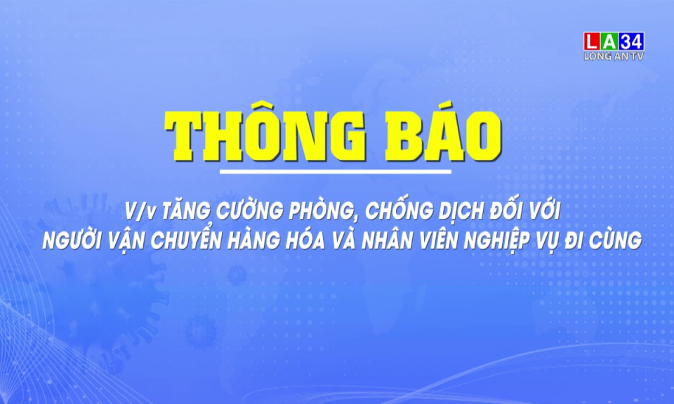 Tăng cường phòng, chống dịch đối với người vận chuyển hàng hóa